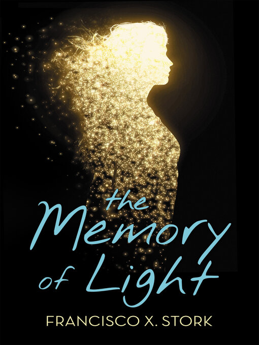 Title details for The Memory of Light by Francisco X. Stork - Wait list